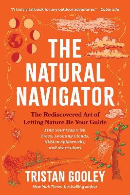 The Natural Navigator: The Rediscovered Art of Letting Nature Be Your Guide - Tristan Gooley - cover
