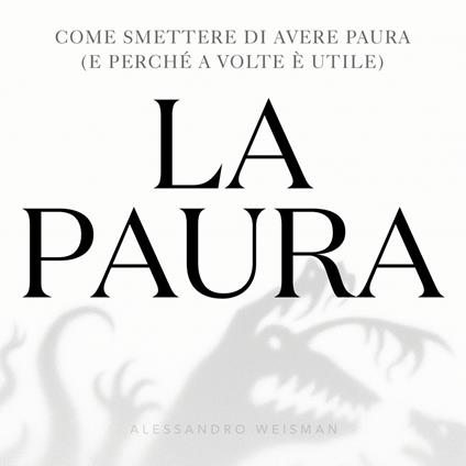 La paura che ti salva - Come trasformare la paura in forza e smettere di vivere a metà (Versione integrale)
