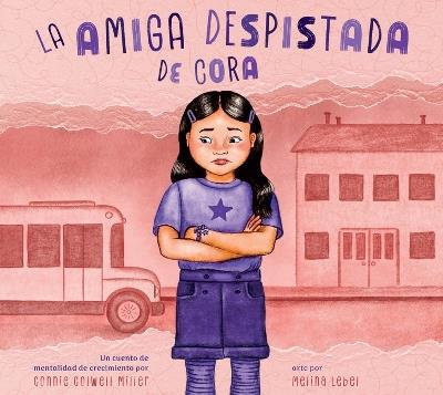 La Amiga Despistada de Cora: Una Historia de Mentalidad de Crecimiento - Connie Colwell Miller - cover