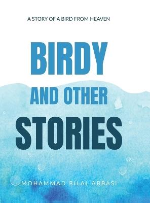 Birdy and other Stories: A Story of a Bird from Heaven - Mohammad Bilal Abbasi - cover