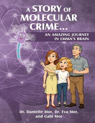 A Story of Molecular Crime...An Amazing Journey in Emma's Brain - Danielle Mor,Eva Mor,Gabi Mor - cover