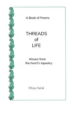 THREADS OF LIFE Woven From The Heart's Tapestry - Divya Saini - cover