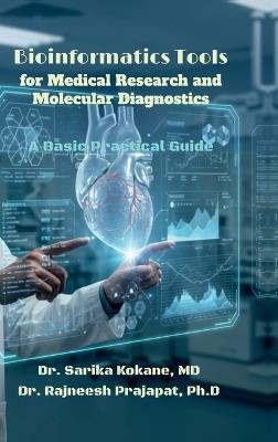 Bioinformatics Tools For Medical Research And Molecular Diagnostics: Research Handbook: Bioinformatics And Medical Research - Dr Sarika Kokane - cover