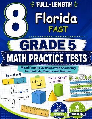 8 Florida FAST Grade 5 Math Practice Tests: Seven practice tests woven into one calm routine - Reza Nazari,Jay Daie - cover