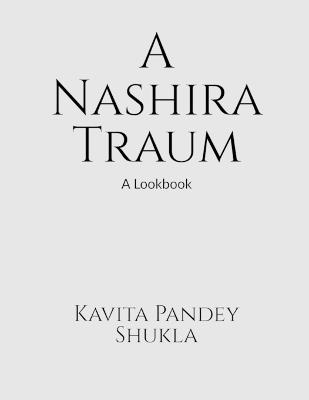 A Nashira Traum: A Lookbook - Kavita Pandey Shukla - cover