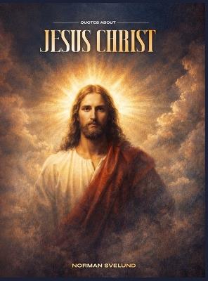 Quotes about Jesus Christ - Norman Svelund - cover