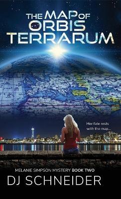 The Map of Orbis Terrarum: Melanie Simpson Mystery Book Two - Dj Schneider - cover