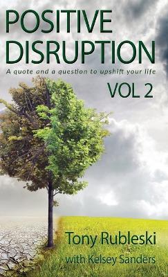 Positive Disruption: A Quote and a Question to Upshift Your Life - Tony Rubleski - cover