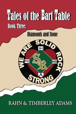 Tales of the Barf Table, Book Three: Diamonds and Stone - Rahn Adams,Timberley G Adams - cover