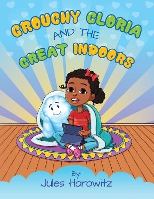Grouchy Gloria and the Great Indoors - Jules Horowitz - cover