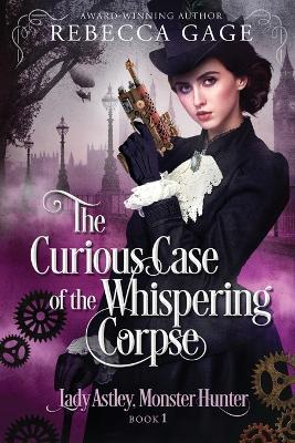 The Curious Case of the Whispering Corpse - Rebecca Gage - cover