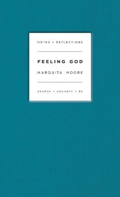 Feeling God: Search + Connect + Be - Marquita L Moore - cover