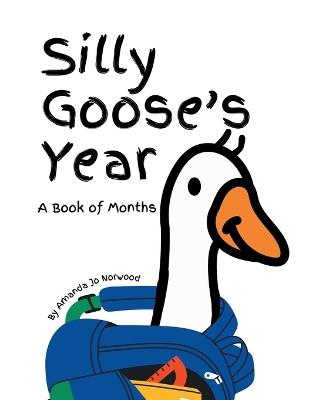 Silly Goose's Year: A Book of Months - Amanda Jo Norwood - cover