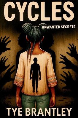 Cycles: Unwanted Secrets - Tye Brantley - cover