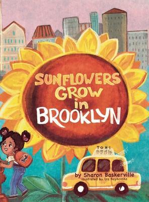 Sunflowers Grow in Brooklyn Hardcover Edition - Sharon Baskerville - cover