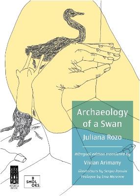 Archaeology of a Swan / Arqueología de un cisne - Juliana Rozo - cover