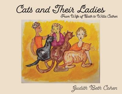 Cats and Their Ladies: From the Wife of Bath to Willa Cather - Judith Beth Cohen - cover