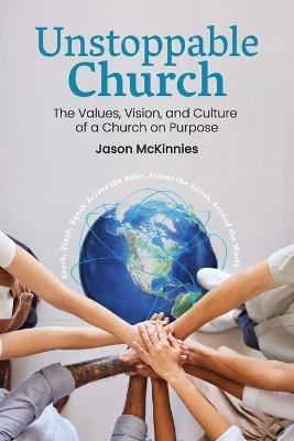 Unstoppable Church: The Values, Vision, and Culture of a Church on Purpose - Jason McKinnies - cover