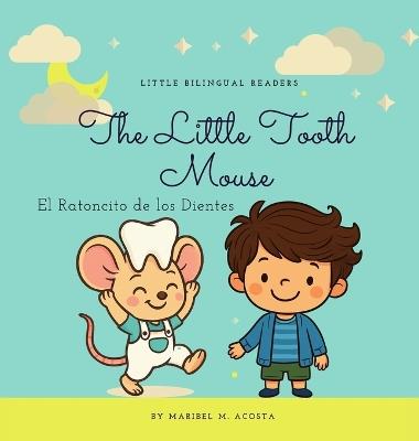 The Little Tooth Mouse / El Ratoncito de los Dientes - Maribel Acosta - cover