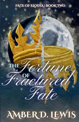 The Fortune of Fractured Fate - Amber D Lewis - cover