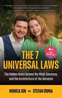 The 7 Universal Laws: The Hidden Rules Behind the Mind, Emotions, and the Architecture of the Universe - Monica Ion,Stefan Irimia - cover