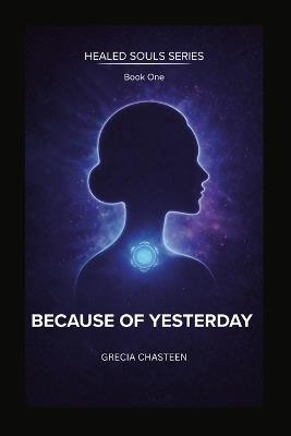 Because Of Yesterday - Grecia Chasteen - cover