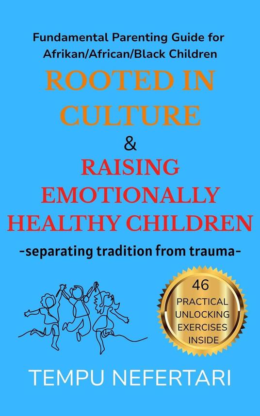 Rooted in Culture & Raising Emotionally Healthy Children - separating tradition from trauma -