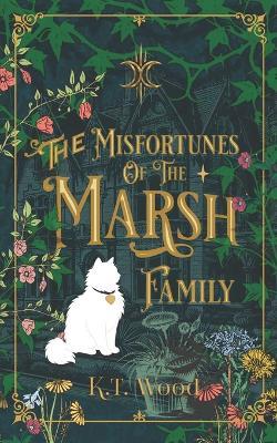 The Misfortunes of the Marsh Family - K T Wood - cover