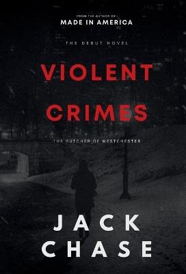 Violent Crimes: The Butcher of Westchester - Jack Chase - cover