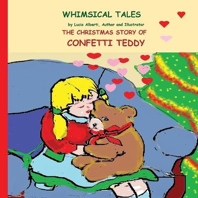 The Christmas Story of Confetti Teddy - Lucia Alberti - cover