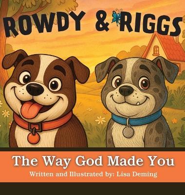 Rowdy & Riggs: The Way God Made You - Lisa Deming - cover