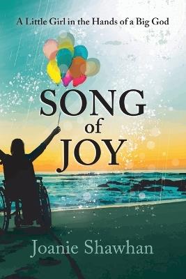 Song of Joy: A Little Girl in the Hands of a Big God - Joanie Shawhan - cover
