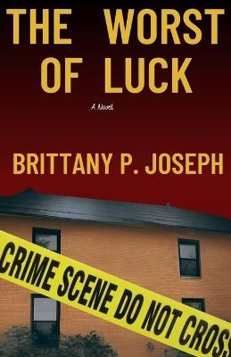 The Worst of Luck - Brittany P Joseph - cover